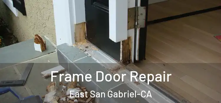  Frame Door Repair East San Gabriel-CA